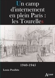 Louis Poulhès - Un camp d'internement en plein Paris - La caserne des Tourelles (1940-1945).