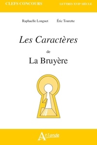 Raphaëlle Longuet et Eric Tourette - Les Caractères de La Bruyère.