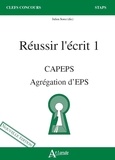 Julien Sorez et Jean Saint-Martin - Réussir l'écrit 1 - CAPES Agrégation d'EPS. Nouveau items.