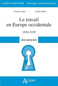 Florent Le Bot et Audrey Millet - Le travail en Europe occidentale - 1830-1939 documents.
