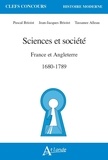 Jean-Jacques Brioist et Pascal Brioist - Sciences et société - France et Angleterre 1680-1789.