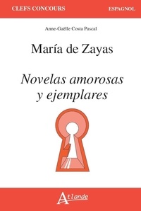 Anne-Gaëlle Costa Pascal - Maria de Zayas - Novelas amorosas y ejemplares.