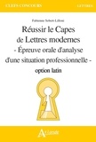 Fabienne Sebert-Lilloni - Réussir le capes de lettres modernes option latin - Epreuve orale d'analyse d'une situation professionnelle.