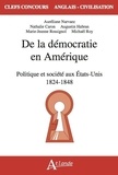 Auréliane Narvaez et Nathalie Caron - De la démocratie en Amérique - Politique et société aux Etats-Unis 1824 - 1848.