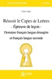 Claire Vadel - Réussir le CAPES de Lettres - Epreuve de leçon - Domaine français langue étrangère seconde.