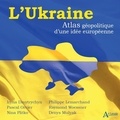Philippe Lemarchand et Galina Ackerman - L'Ukraine - Atlas géopolitique d'une idée européenne.