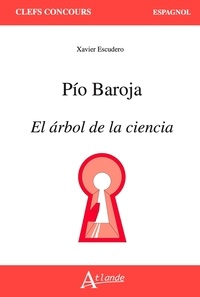 Xavier Escudero - Pio Baroja, El arbol de la ciencia.