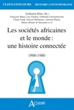 Guillaume Blanc - Les sociétés africaines et le monde : une histoire connectée - 1900-1980.