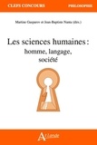 Jean-Baptiste Nanta et Martine Gasparov - Les sciences humaines : homme, langage, société.