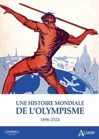 Nicolas Bancel et Pascal Blanchard - Une histoire mondiale de l'olympisme - 1896-2024.
