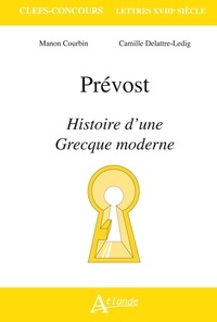 Manon Courbin et Camille Delattre - Prévost, Histoire d'une Grecque moderne.