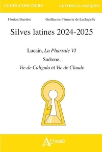 Florian Barrière et Guillaume Flamerie de Lachapelle - Silves latines - Lucain, La Pharsale VI ; Suétone, Vie de Caligula, Vie de Claude.