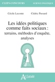 Cédric Passard - Les idées politiques comme faits sociaux - Terrains, méthodes d'enquête, analyses.