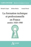 Jérôme Martin et Michael Llopart - La formation technique et professionnelle en France - Années 1820 - 1980.