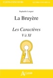 Raphaëlle Longuet - Jean de la Bruyère, Les Caractères V à XI.