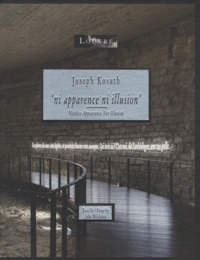 Joseph Kosuth et Henri Loyrette - Joseph Kosuth Ni apparence ni illusion.