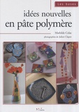 Mathilde Colas - Idées nouvelles en pâte polymère.