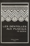 Thérèse de Dillmont - Les dentelles aux fuseaux - Première série.