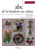 Françoise Bourel et Nicole Poinsot - ABC de la broderie au ruban.