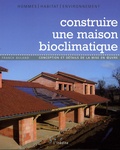 Franck Buland - Construire une maison bioclimatique - Conception et détails de la mise en oeuvre.