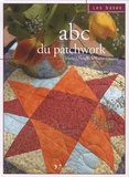 Marie-Danielle le Sueur-Hisleur - L'ABC du patchwork.