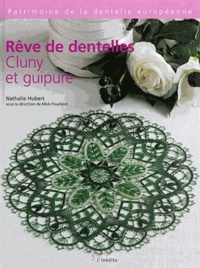 Nathalie Hubert - Rêve de dentelles : Cluny et guipure.