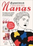  L’atelier des nanas - Le grand livre de l'atelier des nanas - 30 créations pour embellir votre intérieur et pimper vos événements festifs.