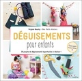 Virginie Nouchy - Déguisements pour enfants - 20 projets de déguisements hyperfaciles à réaliser !.