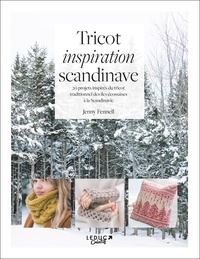 Jenny Fennell - Tricot inspiration scandinave - 20 projets inspirés du tricot traditionnel des îles écossaises à la Scandinavie.