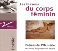 Gérard Philipe et André Reybaz - Les blasons du corps féminin - Poèmes du XVIe siècle. 1 CD audio