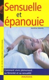 Sandrine Gérardy - Sensuelle et épanouie - Comment vivre pleinement sa féminité et sa sexualité.