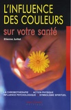 Etienne Juillet - L'influence des couleurs sur votre santé.