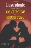 Xavier Abert - L'astrologie dans votre vie affective et amoureuse.