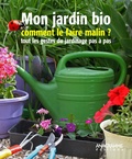Marc Boissée - Mon jardin bio - Comment le faire malin ? Tous les gestes du jardinage pas à pas.