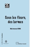 Maïmouna Koné - Sous les fleurs, des larmes.