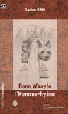 Saliou Bah - Bono Waaylo, l'homme-hyène.