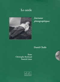 Daniel Challe - Le cercle - Journaux photographiques (1993-2004).