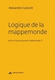 Alexandre Castant - Logique de la mappemonde - Notes sur l'espace (pourquoi méditerranéen ?).