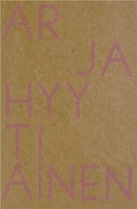 Arja Hyytiainen - Arja Hyytiäinen - Cahiers 2002-2011.