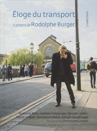 Anthony Boile - Eloge du transport - A propos de Rodolphe Burger. 1 DVD