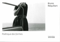 Bruno Réquillart - Poétique des formes.