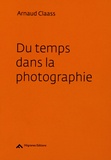 Arnaud Claass - Du temps dans la photographie.