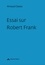 Arnaud Claass - Essai sur Robert Frank.