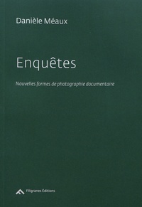 Danièle Méaux - Enquêtes - Nouvelles formes de photographie documentaire.
