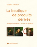 Caroline Schirman - La boutique de produits dérivés - Stratégie contractuelle, lien avec les créateurs.