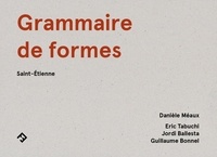 Danièle Méaux et Eric Tabuchi - Grammaire de formes - Saint-Etienne.