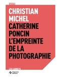 Christian Michel - Catherine Poncin - L'empreinte de la photographie.