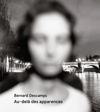 Bernard Descamps - Au-delà des apparences.