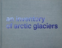 Vincent Mercier - An inventory of arctic glaciers - 127 cyanotypes.