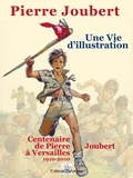 Alain Gout - Pierre Joubert, une vie d'illustration - 75 ans de dessins publiés (1927-2010).